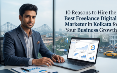 10 Reasons to Hire the Best Freelance Digital Marketer in Kolkata for Your Business Growth